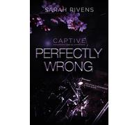 Sarah Rivens – Captive 1.5 – Perfectly Wrong – Roman – Broché