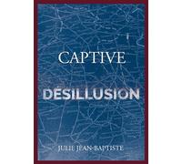 Captive - Désillusion Tome 5 - Julie Jean-Baptiste - Books On Demand - broché - Roman