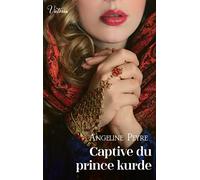 Captive du prince kurde: Intrépides et séductrices, les héroïnes Victoria vont conquérir l'Histoire !
