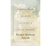 Captive Gods Religion and the Rise of Social Science - Kwame Anthony Appiah - Yale University Press - ebook (ePub) - Livre
