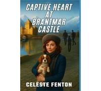 Captive Heart at Brantmar Castle: Book Two in the Mysteries of a Heart Series: Book Two in the Mysteries of a Heart Series