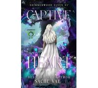 Captive Heart Shimmerwood Elves, #1 - Sache Vae - Sache Vae - ebook (ePub) - Livre