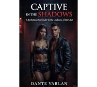 Captive in the Shadows: A forbidden Surrender in the darkness of the club
