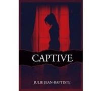 Captive Julie Jean-Baptiste (Auteur)
