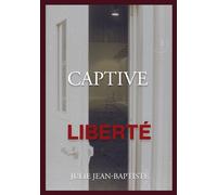 Captive - Liberté Tome 4 - Julie Jean-Baptiste - Books On Demand - broché - Roman