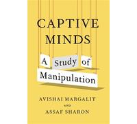 Captive Minds A Study of Manipulation - Avishai Margalit - Belknap Press - ebook (ePub) - Livre