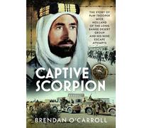Captive Scorpion The Story of PoW Trooper Mick Holland of the Long Range Desert Group and his Nine Escape Attempts - Brendan OCarroll - Pen and Sword Military - ebook (ePub) - Livre
