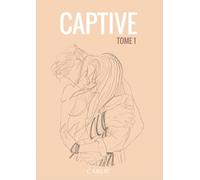 Captive: tome 1