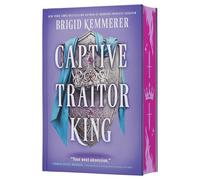 Captive Traitor King (Deluxe Limited Edition): A Novel - An Epic Royal Fantasy Romance Where Three Hearts Battle for Two Kingdoms