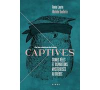 Captives-Crimes réels et disparitions mystérieuses au Québec