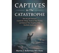 Captives To The Catastrophe: How The 536AD Catastrophe Created The Vikings, Enslaved Their Victims And Endowed Their Daughters With Stockholm Syndrome