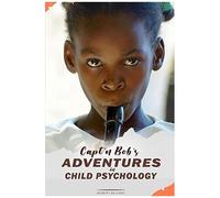Capt'n Bob's Adventures In Child Psychology