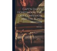 Capt'n Davy's Honeymoon, The Last Confession And The Blind Mother