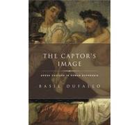 Captors Image Greek Culture In Roman Ecp Basil Associate Professor Of Classics And Comparative Literature Dufallo, University Of Michigan (Auteur)