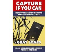 Capture If You Can: How to Preserve Videotape Before it Goes Extinct