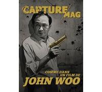 Capture Mag N°3 Comme dans un film de John Woo Collectif (Auteur)