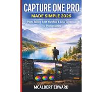 CAPTURE ONE PRO MADE SIMPLE 2026: Photo Editing, RAW Workflow & Color Correction for Photographers
