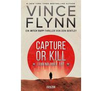 CAPTURE OR KILL - Lebend oder tot Ein Action-Thriller - Vince Flynn - Festa Verlag - ebook (ePub) - Livre