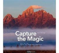 Capture the Magic by Jack Dykinga Jack Dykinga (Auteur)