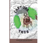 Capture This - A Slice-of-Life Anthology