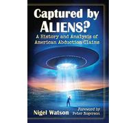 Captured by Aliens?: A History and Analysis of American Abduction Claims