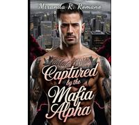 Captured by the Mafia Alpha: A Dark Mafia Enemies to Lovers Crime Novel