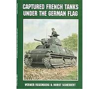Captured French Tanks Under the German Flag, Schiffer Military History Horst Scheibert, Werner Regenberg (Auteur)