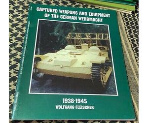 Captured Weapons And Equipment Of The German Wehrmacht 1938-1945