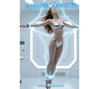 Capturée et Convertie: Érotisme de Transformation de Genre Masculin vers Féminin