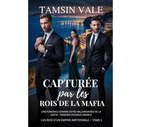 Capturée par les rois de la mafia: Une romance sombre entre milliardaires de la mafia - ennemis devenus amants