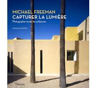 Capturer la lumière Michael Freeman (Auteur)
