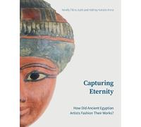 Capturing Eternity: How Did Ancient Egyptian Artists Fashion Their Works?