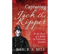 Capturing Jack the Ripper: In the Boots of a Bobby in Victorian London - [Version Originale] Inconnu (Auteur)