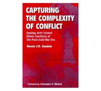 Capturing The Complexity Of Conflict: Dealing With Violent Ethnic Conflicts Of The Post-Cold War Era