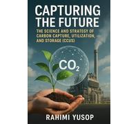 Capturing the Future: The Science and Strategy of Carbon Capture, Utilization, and Storage (CCUS)