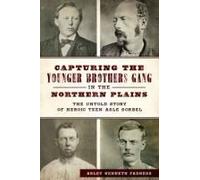 Capturing The Younger Brothers Gang In The Northern Plains