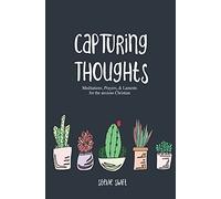Capturing Thoughts: For The Anxious Christian