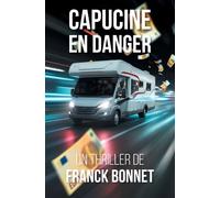 Capucine en danger - Franck Bonnet - Atramenta - broché - Roman