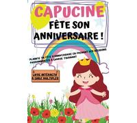 Capucine fête se anniversaire: Planifie ta fête d'anniversaire en prenant des décisions passionnantes à chaque tournant ! Plus de 100 prénoms disponibles dans la collection "Mon anniversaire"