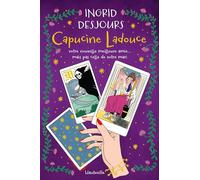 Capucine Ladouce, votre nouvelle meilleure amie... mais pas celle de votre mari Ingrid Desjours (Auteur), Daria Piromalli (Illustration)