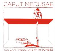 Caput Medusae - You Can'T Negotiate With Zombies (Limited Edition Digipak CD)
