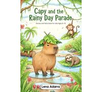 Capy and the Rainy Day Parade - Stories and facts book for kids Ages 6-10: Discover the world of baby capybaras in 8 fun stories with real facts at ... each chapter for kids ages 6 to 10 - book 2