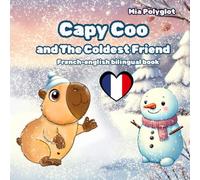 Capy Coo and The Coldest Friend. French-english bilingual book: Winter Picture Book for Kids About Friendship, Snow, and the Magic of Kind Hearts