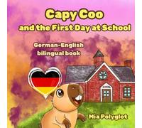 Capy Coo and The First Day at School: German- English Bilingual Book: A Fun Bilingual German-English Picture Book, Perfect Gift for Language Learning