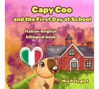 Capy Coo and The First Day at School Italian- English Bilingual Book: A Fun Bilingual Italian-English Picture Book, Perfect Gift for Language Lea