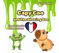 Capy Coo and The Glowing Goo, french-english book: A Magical French-English Bilingual Halloween Tale for Young Readers