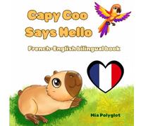 Capy Coo Says Hello. French- English Bilingual Book: Learn First French Words for Kids Ages 3-7 | A Fun Bilingual French-English Picture Book with ... Phrases - Perfect for Early Language Learning