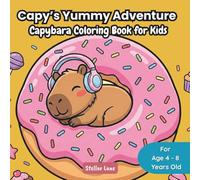 Capy’s Yummy Adventure - Capybara Coloring Book for Kids: Our Cozy Friend for Stress Relief and Relaxation: 50 Fun & Bold Illustrations of Food Adventures for Creative Kids Ages 4-8.