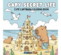 CAPY SECRET LIFE, cute capybara coloring book: For Kids and adults - Big Pages with Simple & Fun Illustrations for Hours of Relaxation & Creativity