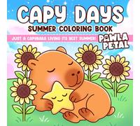 Capy Summer Days: A Super Cute Coloring Book for Kids and Adults with Capybaras Enjoy Summertime Stress Relief and Relaxation
